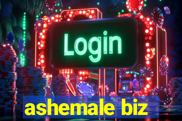 ashemale biz